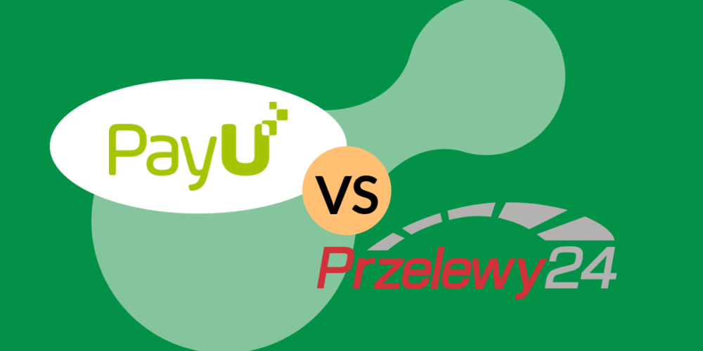 PayU i Przelewy24 - porównanie, funkcje, prowizje
